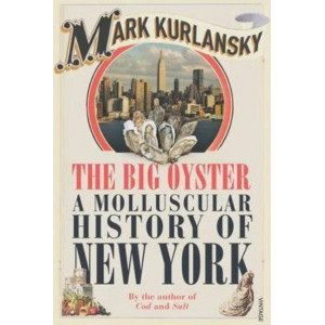 The Big Oyster: A Molluscular History of New York