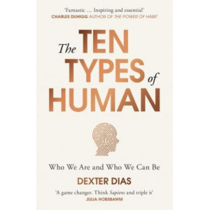 Ten Types of Human: A New Understanding of Who We Are, and Who We Can Be