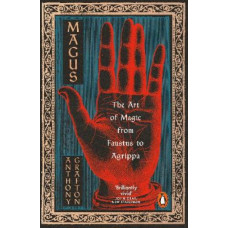 Magus: The Art of Magic from Faustus to Agrippa