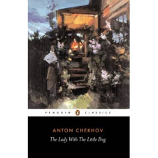 The Lady with the Little Dog and Other Stories; 1896-1904
