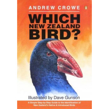 Which New Zealand Bird?: A Simple Step-by-Step Guide to the Identification of New Zealand's Native and Introduced Birds