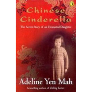Chinese Cinderella   The Secret Story of an Unwanted Daughter