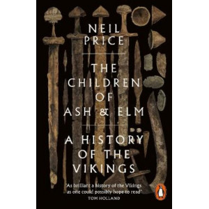 Children of Ash and Elm, The:  A History of the Vikings