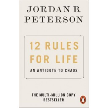 12 Rules for Life: An Antidote to Chaos