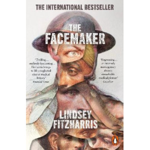 The Facemaker: One Surgeon's Battle to Mend the Disfigured Soldiers of World War I