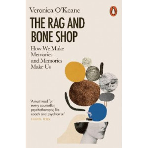 Rag and Bone Shop: How We Make Memories and Memories Make Us