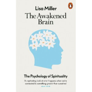 Awakened Brain, The : The Psychology of Spirituality