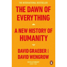The Dawn of Everything: A New History of Humanity
