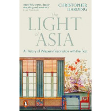 The Light of Asia: A History of Western Fascination with the East