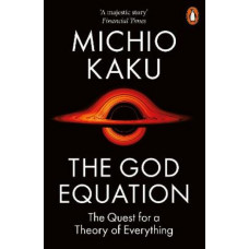 The God Equation: The Quest for a Theory of Everything