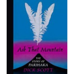 Ask That Mountain : The Story of Parihaka