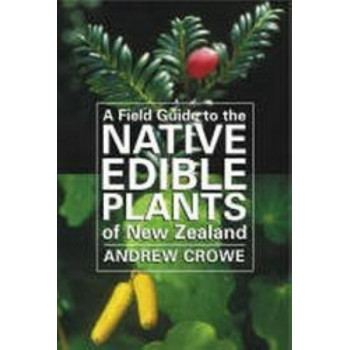 A Field Guide to the Native Edible Plants of New Zealand