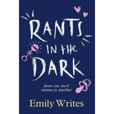 Rants in the Dark: From One Tired Mama to Another