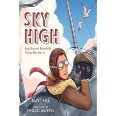 Sky High: Jean Batten's Incredible Flying Adventures