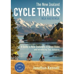 New Zealand Cycle Trails Nga Haerenga: A Guide to New Zealand's Great Rides