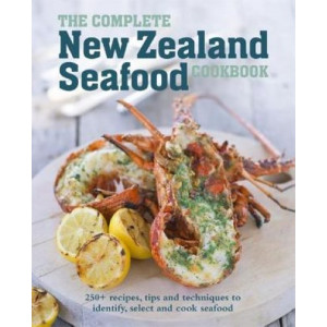 Complete New Zealand Seafood Cookbook