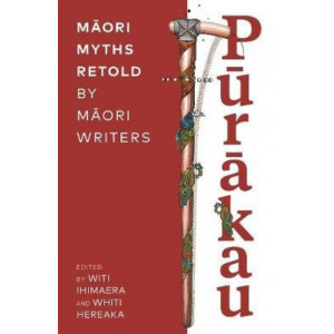 Purakau: Maori Myths Retold by Maori Writers