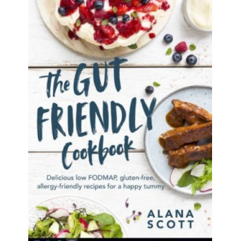 Gut-friendly Cookbook: Delicious low FODMAP, gluten-free, allergy-friendly recipes for a happy tummy