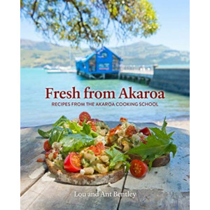 Fresh from Akaroa: Recipes from the Akaroa Cooking School