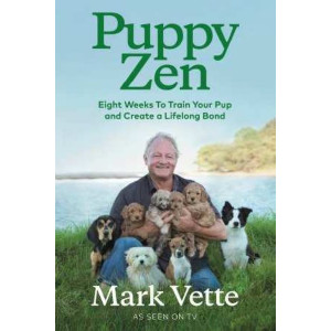 Puppy Zen: Eight Weeks To Train Your Pup and Create a Lifelong Bond