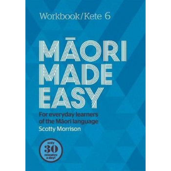 Maori Made Easy Workbook 6/Kete 6