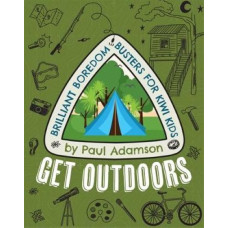 Get Outdoors: Brilliant Boredom Busters for Kiwi Kids
