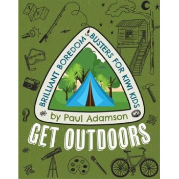 Get Outdoors: Brilliant Boredom Busters for Kiwi Kids