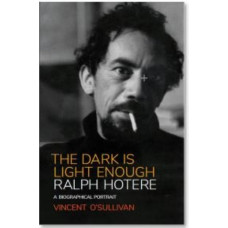 Ralph Hotere - The Dark is Light Enough *Ockham Non Fiction WINNER 2021*