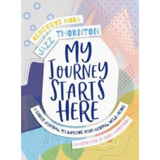 My Journey Starts Here:  Guided Journal to Improve Your Mental Well-being