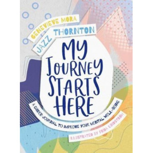 My Journey Starts Here:  Guided Journal to Improve Your Mental Well-being