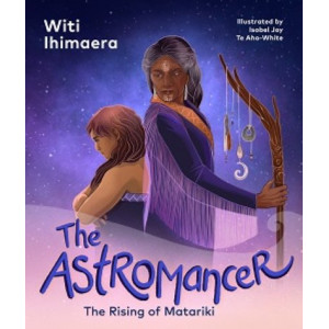 Astromancer, The: The Rising of Matariki - English Edition Te Kokorangi