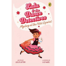 Lulu and the Dance Detectives #1: Mystery at the Hotel Espanol
