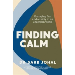 Finding Calm: Managing fear and anxiety in an uncertain world