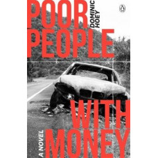 Poor People With Money: A Novel