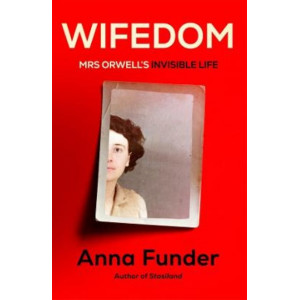 Wifedom: Mrs Orwell's Invisible Life *Women's Prize 2024 Longlist*
