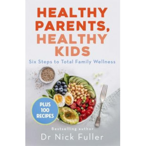 Healthy Parents, Healthy Kids: Six Steps to Total Family Wellness