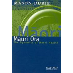 Mauri Ora : The Dynamics of Maori Health