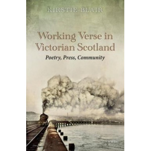 Working Verse in Victorian Scotland: Poetry, Press, Community