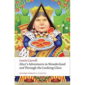 Alice's Adventures in Wonderland & Through The Looking Glass (OUP Classics ed. Peter Hunt)