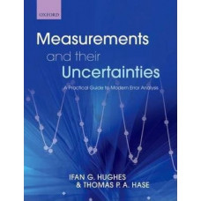 Measurements and their Uncertainties: A practical guide to modern error analysis