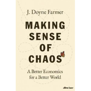 Making Sense of Chaos: A Better Economics for a Better World