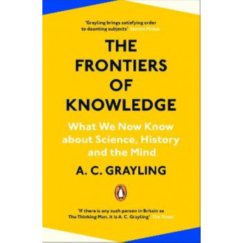 Frontiers of Knowledge: What We Know About Science, History and The Mind