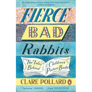 Fierce Bad Rabbits: Tales Behind Children's Picture Books