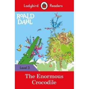 Roald Dahl: The Enormous Crocodile - Ladybird Readers Level 3