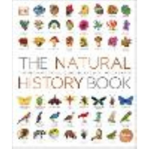 Natural History Book: The Ultimate Visual Guide to Everything on Earth, The