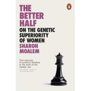 Better Half: On the Genetic Superiority of Women, The