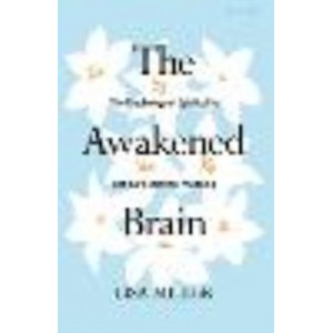 Awakened Brain: The Psychology of Spirituality and Our Search for Meaning, The