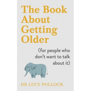 Book About Getting Older (for people who don't want to talk about it), The