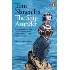 The Ship Asunder: A Maritime History of Britain in Eleven Vessels