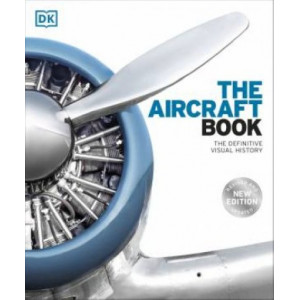 Aircraft Book: The Definitive Visual History, The
